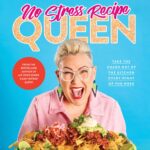 No Stress Recipe Queen: Take the chaos out of the kitchen every night of the week, from the MasterChef favourite and bestselling author of Air Fryer Queen and Easy Dinner Queen